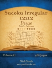Image for Sudoku Irregular 12x12 Deluxe - Facil ao Extremo - Volume 21 - 468 Jogos
