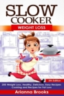 Image for Slow Cooker : Weight Loss: Weight Loss, Healthy, Delicious, Easy Recipes: Cooking and Recipes for Fat Loss