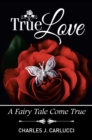 Image for True Love: A Fairy Tale Come True