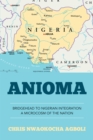 Image for Anioma: Bridgehead to Nigerian Integration a Microcosm of the Nation