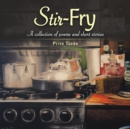 Image for Stir-Fry : A collection of poems and short stories