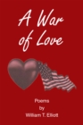Image for War of Love: Poems by William T. Elliott