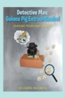 Image for Detective Max: Guinea Pig Extraordinaire!: Choose Your Own Ending!