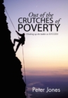 Image for Out of the crutches of POVERTY : Climbing up the ladder to SUCCESS