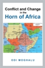 Image for Conflict and Change in the Horn of Africa
