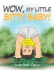 Image for Wow, My Little Bitty Baby!