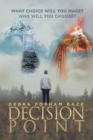 Image for Decision Point: What Choice Will You Make? Who Will You Choose?