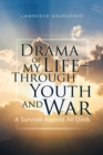 Image for Drama of My Life - Through Youth and War: A Survival Against All Odds