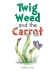 Image for Twig Weed and the Carrot