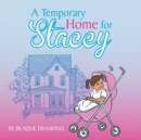 Image for A Temporary Home for Stacey : A book about a foster child&#39;s journey through foster care
