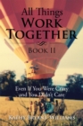 Image for All Things Work Together Book Ii: Even If You Were Crazy and You Didn&#39;T Care