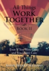 Image for All Things Work Together Book II : Even If You Were Crazy and You Didn&#39;t Care