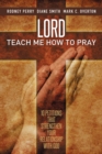 Image for Lord Teach Me How to Pray: 10 Petitions That Strengthen Your Relationship with God