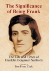 Image for The Significance of Being Frank : The Life and Times of Franklin Benjamin Sanborn