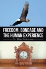Image for Freedom, Bondage And The Human Experience