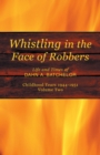 Image for Whistling in the Face of Robbers: Volume Two-1944-1951
