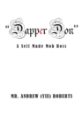 Image for &amp;quot;Dapper Don&amp;quote: A  Self Made Mob Boss