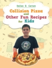 Image for Collision Pizza and Other Fun Recipes for Kids