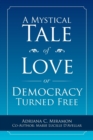 Image for A Mystical Tale of Love or Democracy Turned Free