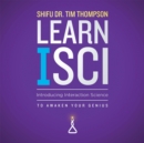 Image for Learn Isci: Introducing Interaction Science to Awaken Your Genius
