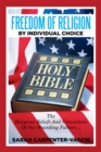 Image for Freedom of Religion By Individual Choice: The Religious Beliefs and Convictions  of Our Founding Fathers...