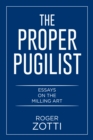 Image for Proper Pugilist: Essays on the Milling Art