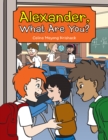 Image for Alexander, What Are You?