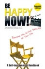 Image for Be Happy Now!: Become the Active Director of Your Life