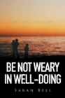Image for Be Not Weary in Well-Doing