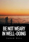 Image for Be Not Weary in Well-Doing