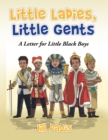 Image for Little Ladies, Little Gents: A Letter for Little Black Boys