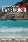 Image for I Didn&#39;t Know My Own Strength : How My Faith Moved My Mountains