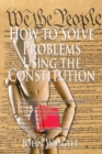 Image for How to Solve Problems Using the Constitution