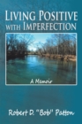 Image for Living Positive with Imperfection: A Memoir