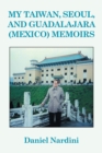 Image for My Taiwan, Seoul, and Guadalajara (Mexico) Memoirs