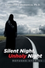 Image for Silent Night, Unholy Night: Refugee Stories