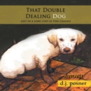 Image for That Double Dealing Dog : Last in a long line of fine canines
