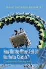 Image for How Did the Wheel Fall off the Roller Coaster?: Confessions of an Inspector