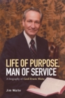 Image for Life of Purpose, Man of Service: A Biography of Cecil Erwin Waite