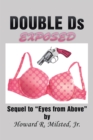 Image for Double Ds Exposed: Sequel to &amp;quot;Eyes from Above&amp;quot;