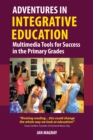 Image for Adventures in Integrative Education: Multimedia Tools for Success in the Primary Grades