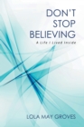 Image for Don&#39;t Stop Believing: A Life I Lived Inside
