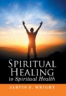 Image for Spiritual Healing to Spiritual Health