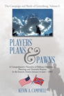 Image for Players Plans &amp; Pawns: A Comprehensive Narrative of Military Operations, Planning and Dramatis Persona in the Eastern Armies January to June - 1863