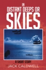 Image for In Distant Deeps or Skies: A Short Story