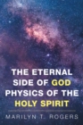 Image for Eternal Side of God Physics of the Holy Spirit