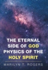 Image for The Eternal Side of God Physics of the Holy Spirit