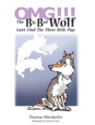 Image for Omg!!! the Big Bad Wolf Can&#39;T Find the Three Little Pigs