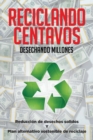 Image for Reciclando Centavos Desechando Millones