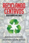 Image for Reciclando Centavos Desechando Millones